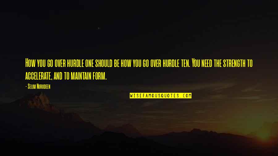 Argyros School Quotes By Selim Nurudeen: How you go over hurdle one should be Argyros School Quotes By Selim Nurudeen: How you go over hurdle one should be