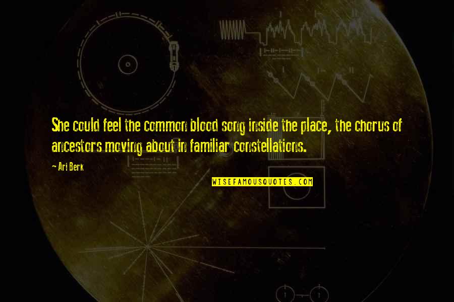 Ari Berk Quotes By Ari Berk: She could feel the common blood song inside Ari Berk Quotes By Ari Berk: She could feel the common blood song inside