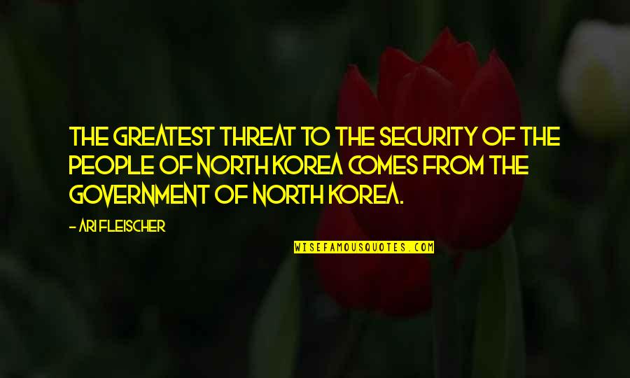 Ari Fleischer Quotes By Ari Fleischer: The greatest threat to the security of the