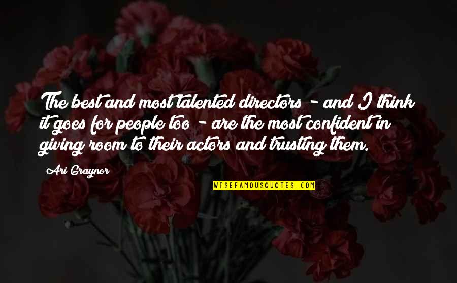 Ari Graynor Quotes By Ari Graynor: The best and most talented directors - and
