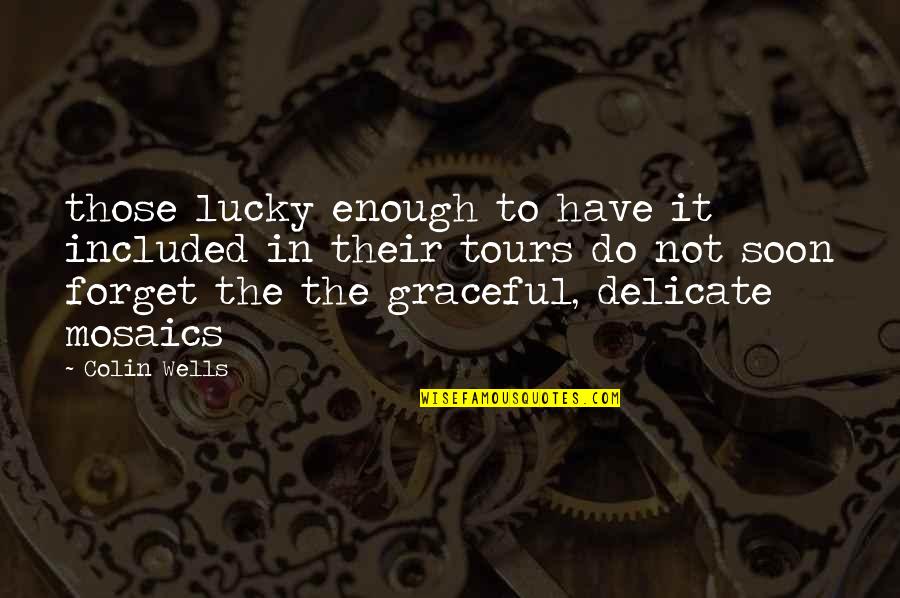 Aria Clemente Quotes By Colin Wells: those lucky enough to have it included in