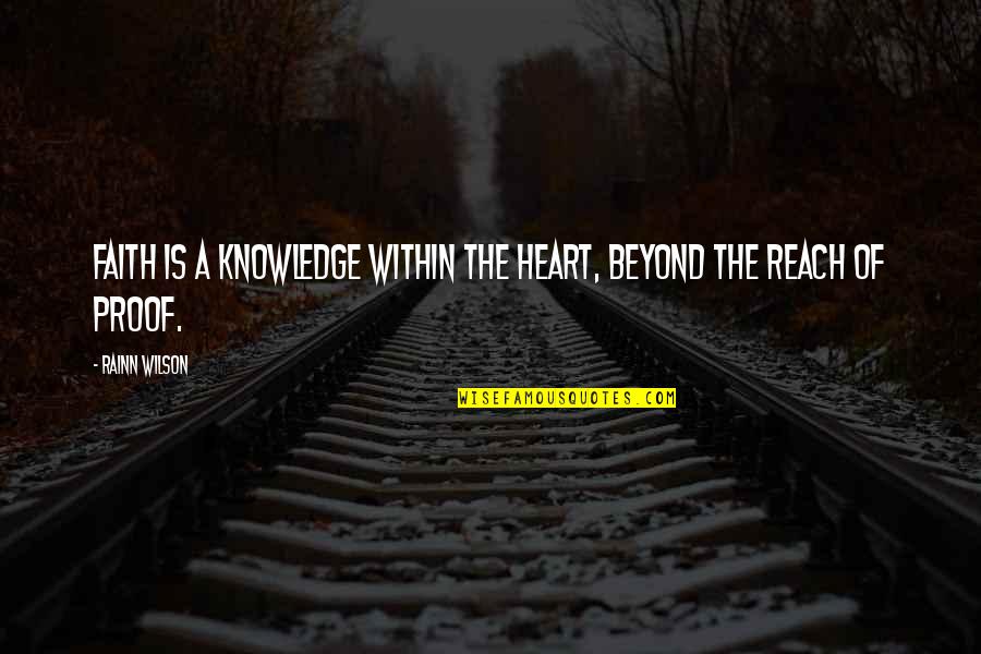 Aria Ezra Quotes By Rainn Wilson: Faith is a knowledge within the heart, beyond