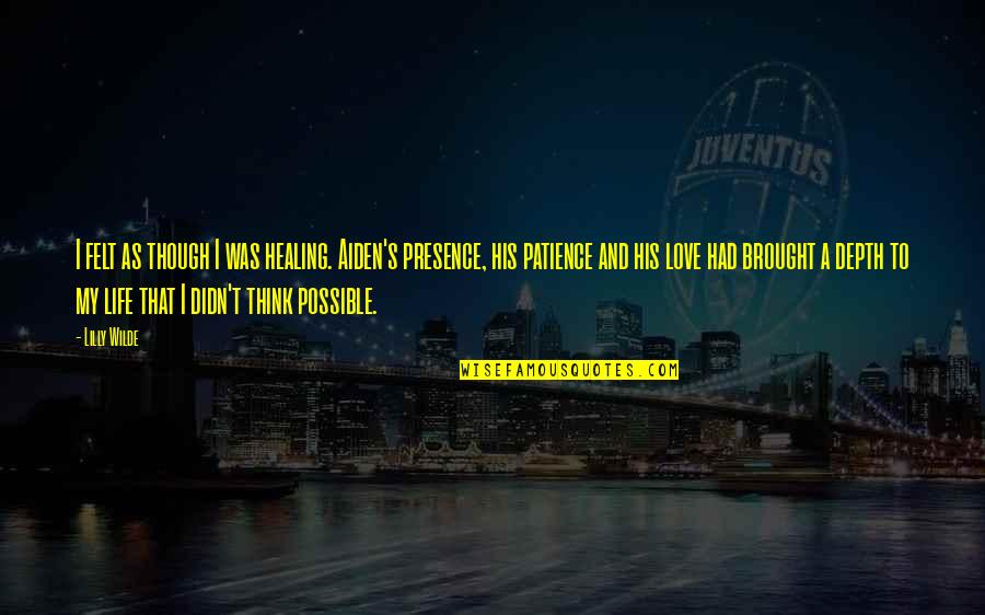 Aria Quotes By Lilly Wilde: I felt as though I was healing. Aiden's