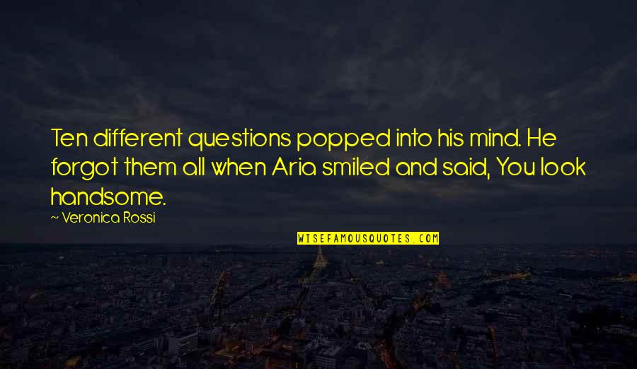 Aria Quotes By Veronica Rossi: Ten different questions popped into his mind. He