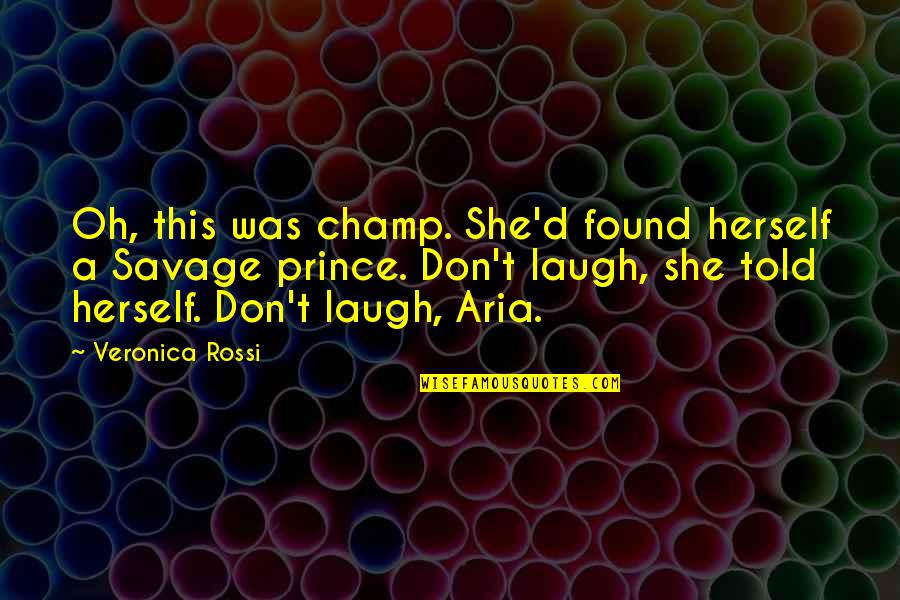 Aria Quotes By Veronica Rossi: Oh, this was champ. She'd found herself a