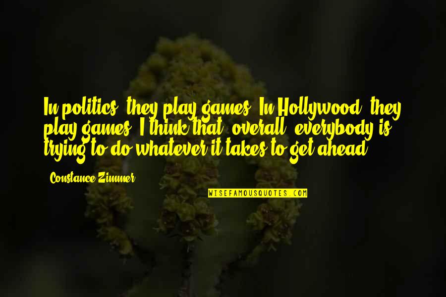 Ariadna Romero Quotes By Constance Zimmer: In politics, they play games. In Hollywood, they