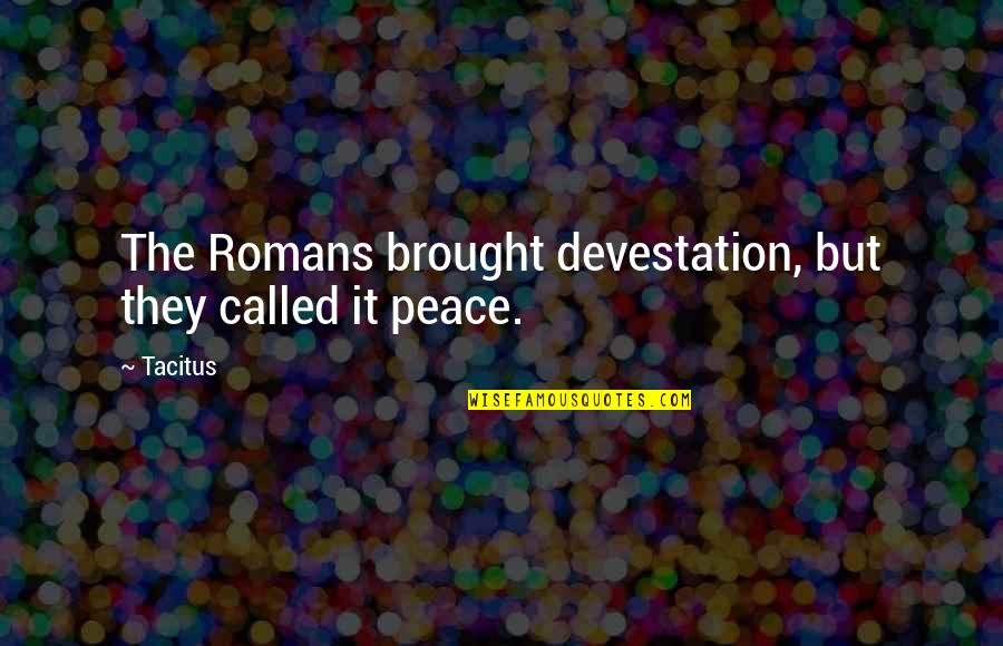 Ariadne Greek Quotes By Tacitus: The Romans brought devestation, but they called it