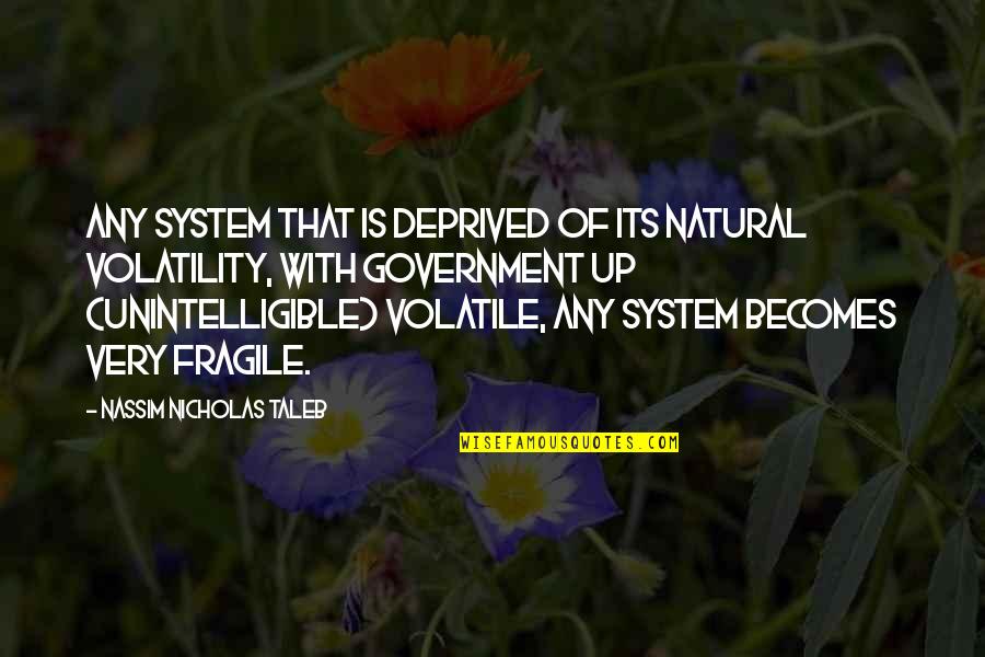 Ariadnes Crown Quotes By Nassim Nicholas Taleb: Any system that is deprived of its natural