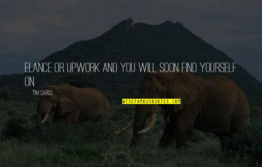 Ariados Quotes By Tim Saros: Elance or Upwork and you will soon find