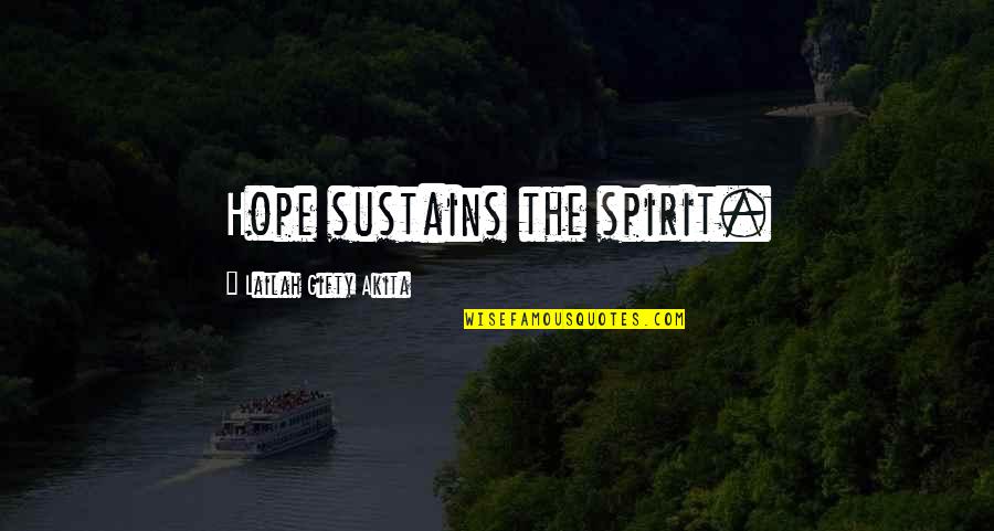 Arian Quotes By Lailah Gifty Akita: Hope sustains the spirit.