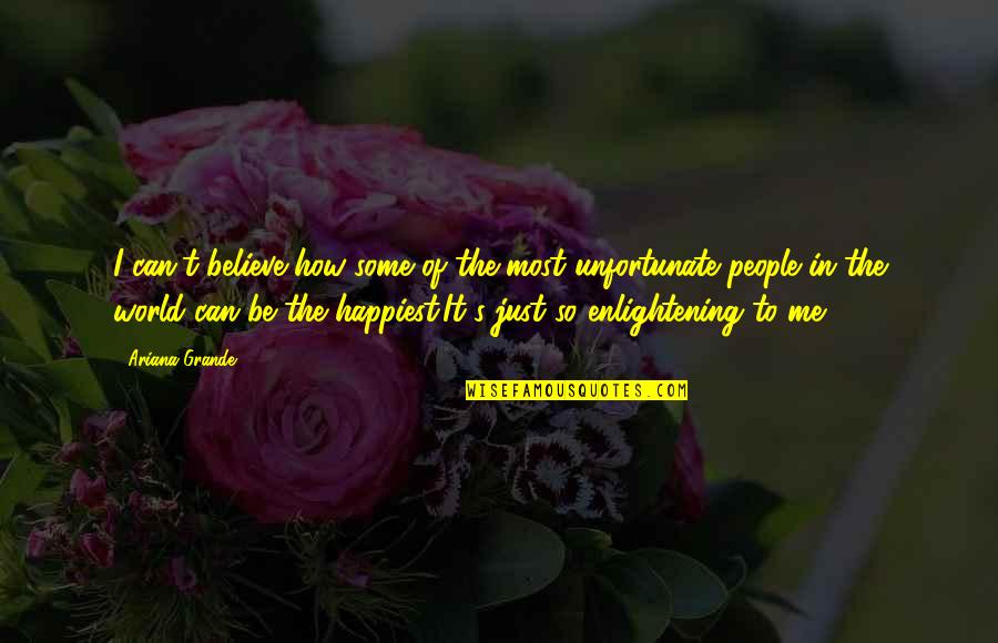 Ariana Quotes By Ariana Grande: I can't believe how some of the most