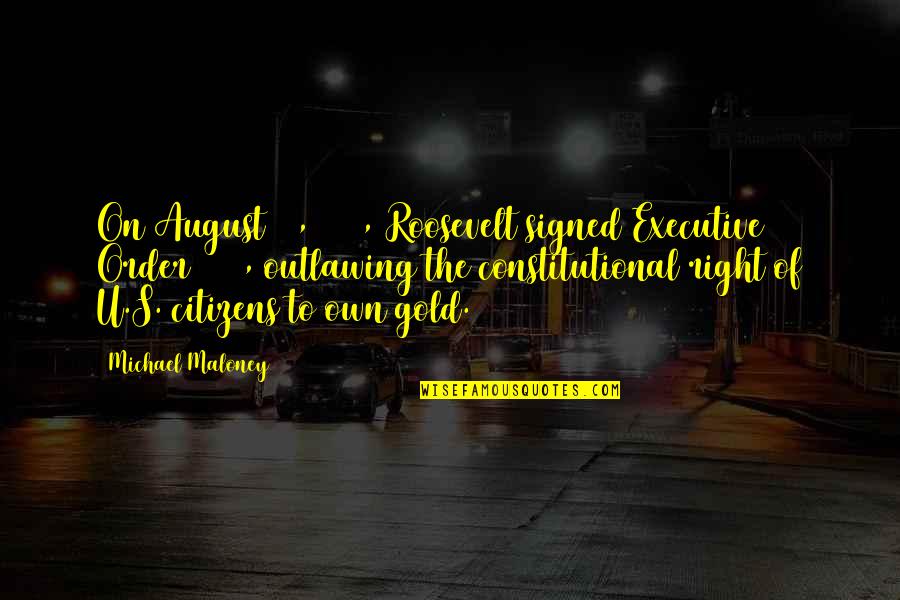 Arianne's Quotes By Michael Maloney: On August 28, 1933, Roosevelt signed Executive Order