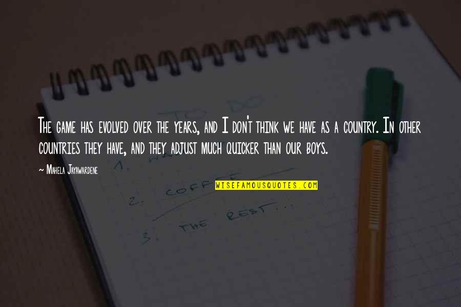 Aribam Syam Quotes By Mahela Jayawardene: The game has evolved over the years, and