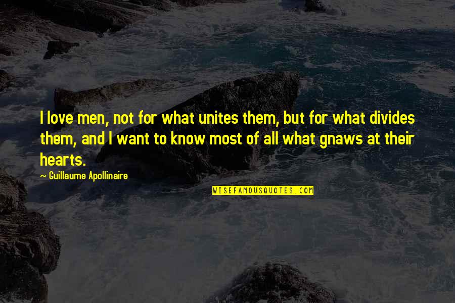 Aric Bostick Quotes By Guillaume Apollinaire: I love men, not for what unites them,