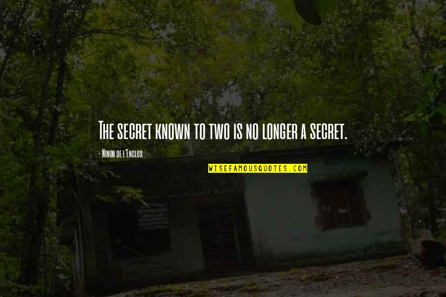 Arich Quotes By Ninon De L'Enclos: The secret known to two is no longer