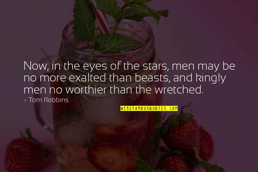 Arich Quotes By Tom Robbins: Now, in the eyes of the stars, men
