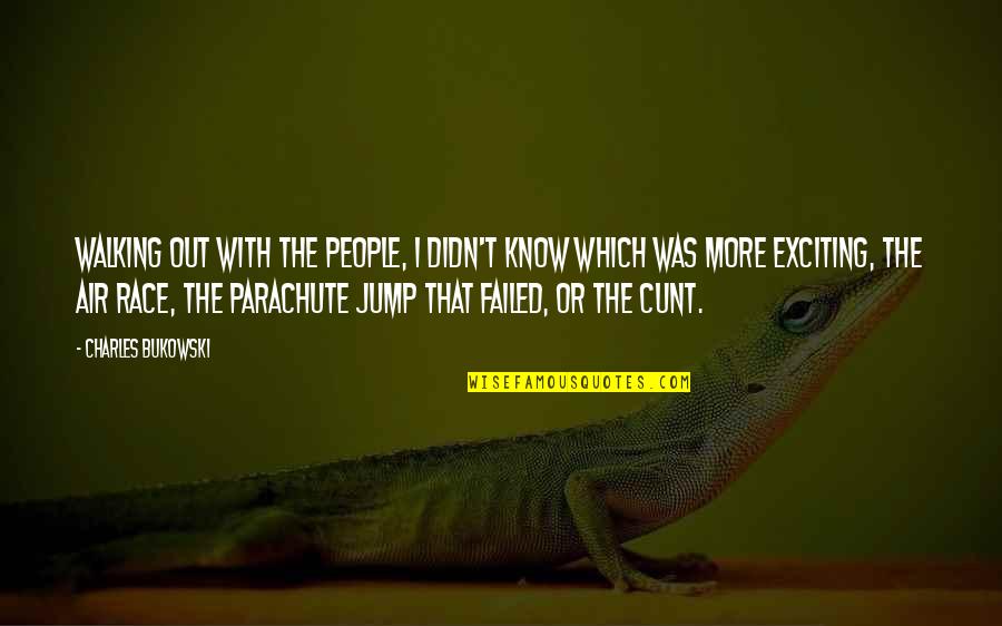 Aricimboldi Quotes By Charles Bukowski: Walking out with the people, I didn't know Aricimboldi Quotes By Charles Bukowski: Walking out with the people, I didn't know