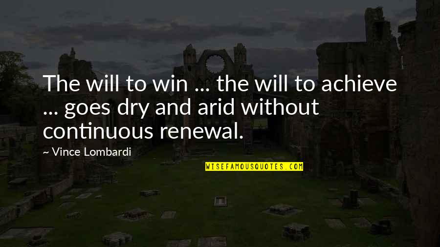 Arid Quotes By Vince Lombardi: The will to win ... the will to