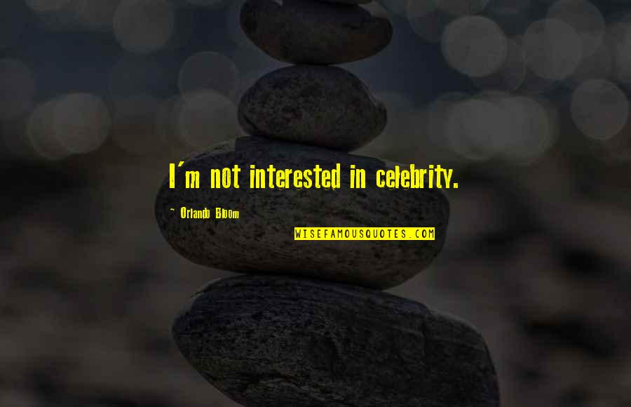 Aridity Def Quotes By Orlando Bloom: I'm not interested in celebrity.