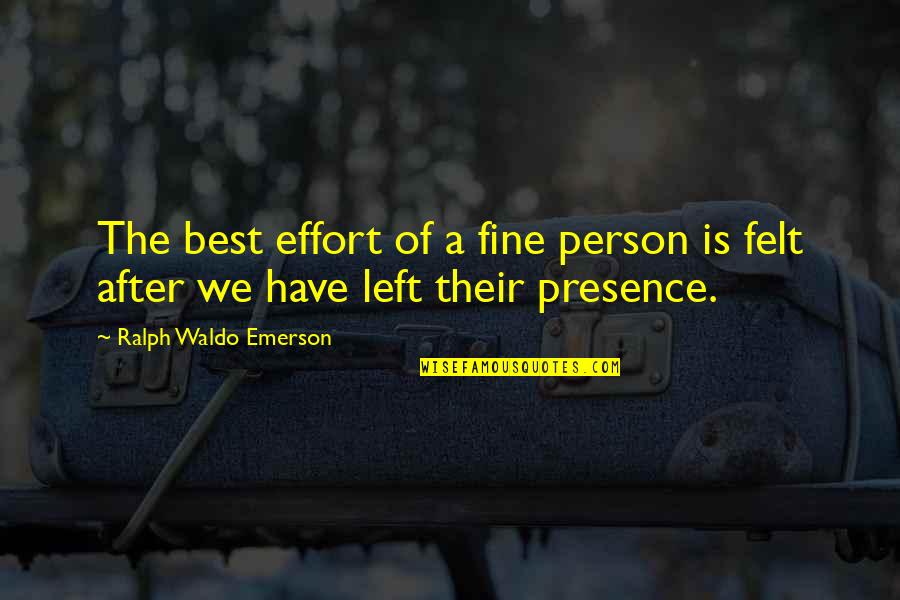 Aridity Def Quotes By Ralph Waldo Emerson: The best effort of a fine person is