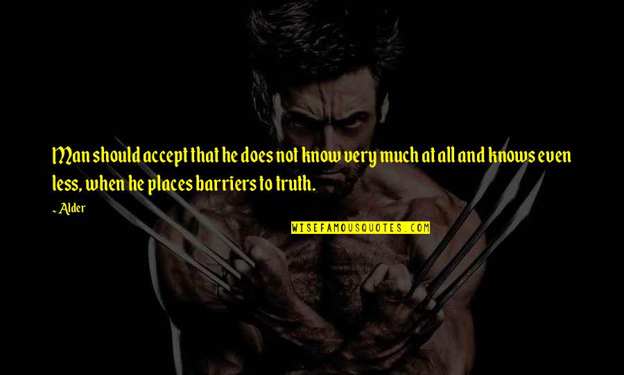 Aridly Quotes By Alder: Man should accept that he does not know Aridly Quotes By Alder: Man should accept that he does not know