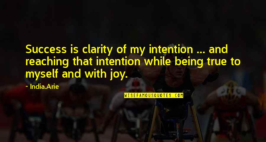 Arie Quotes By India.Arie: Success is clarity of my intention ... and