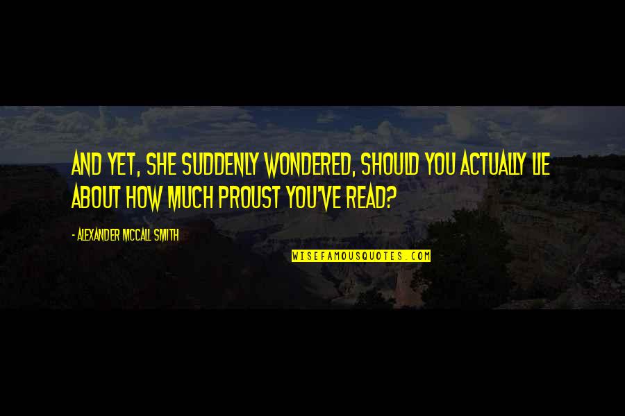 Arief Budiman Quotes By Alexander McCall Smith: And yet, she suddenly wondered, should you actually