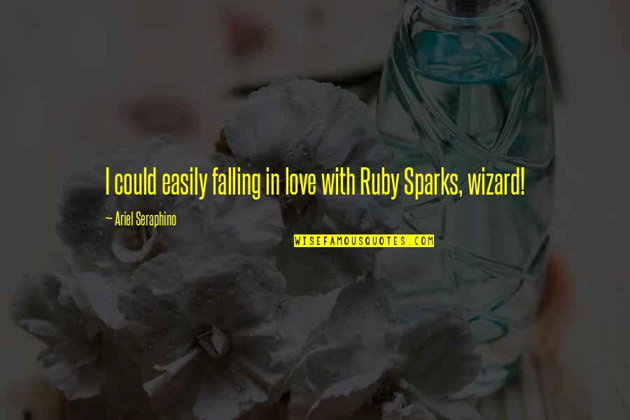 Ariel Quotes By Ariel Seraphino: I could easily falling in love with Ruby