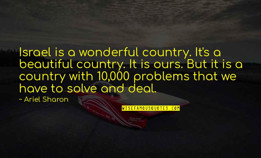 Ariel Quotes By Ariel Sharon: Israel is a wonderful country. It's a beautiful