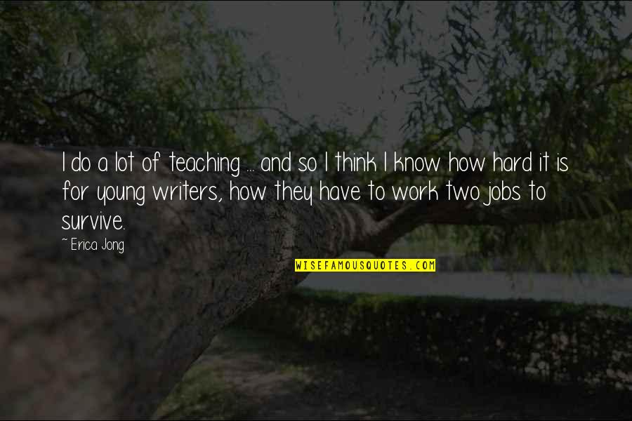 Ariel Sylvia Plath Quotes By Erica Jong: I do a lot of teaching ... and