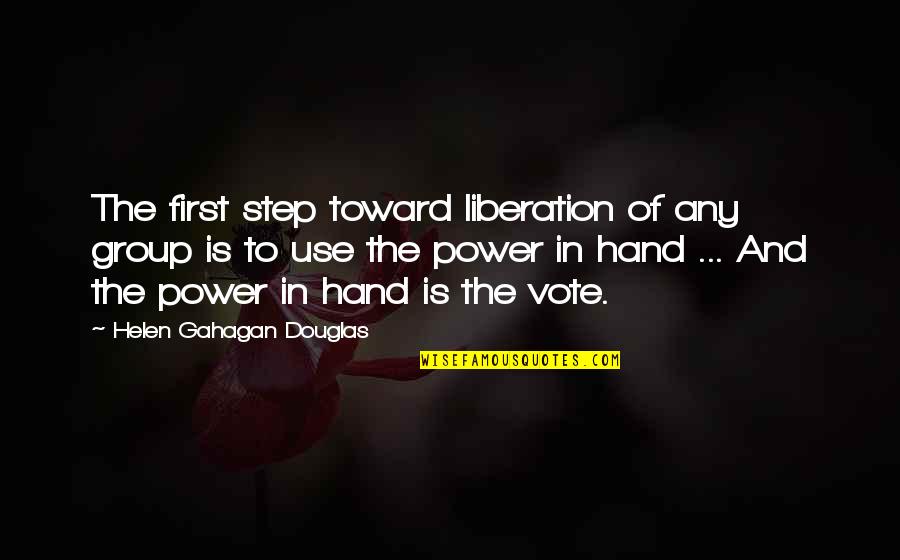 Ariella 90 Quotes By Helen Gahagan Douglas: The first step toward liberation of any group