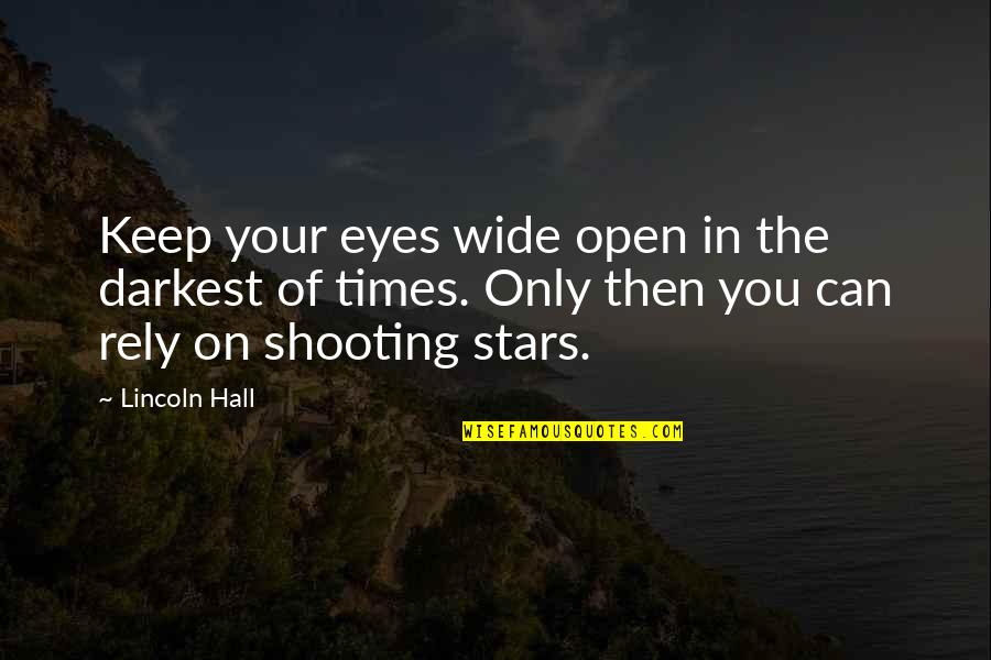 Ariels Castle Quotes By Lincoln Hall: Keep your eyes wide open in the darkest