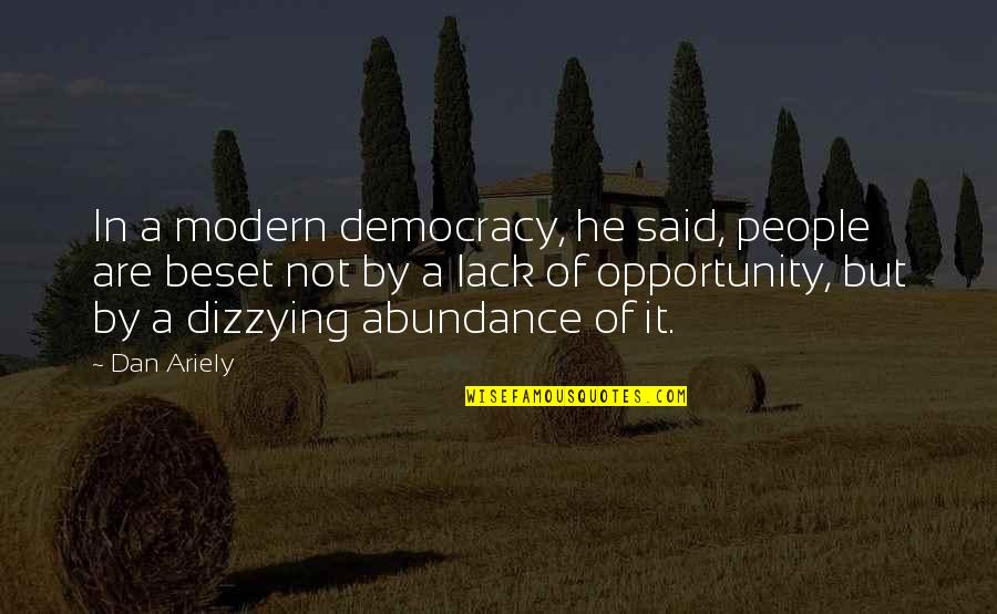 Ariely Quotes By Dan Ariely: In a modern democracy, he said, people are