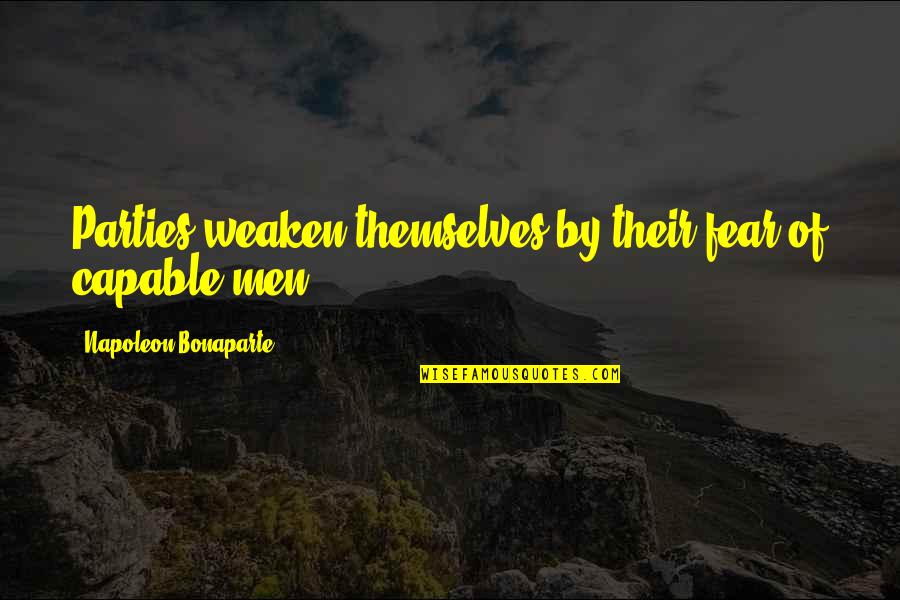 Aries Horoscope Quotes By Napoleon Bonaparte: Parties weaken themselves by their fear of capable