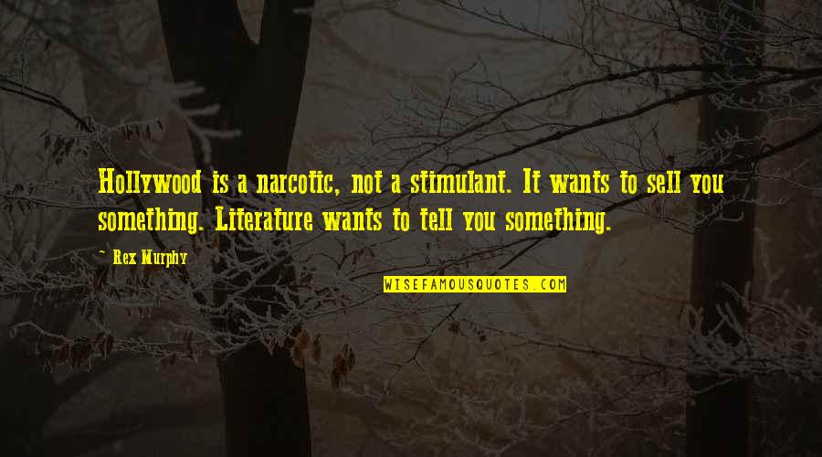 Aries Quote Quotes By Rex Murphy: Hollywood is a narcotic, not a stimulant. It Aries Quote Quotes By Rex Murphy: Hollywood is a narcotic, not a stimulant. It