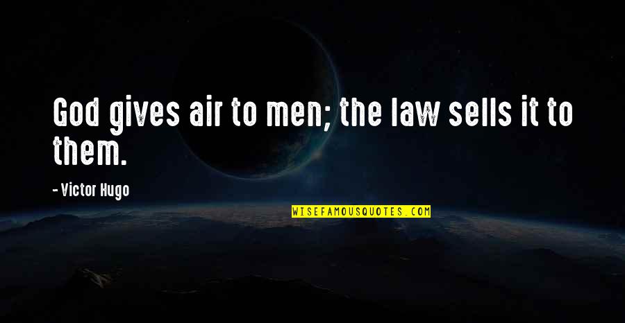 Aries Quote Quotes By Victor Hugo: God gives air to men; the law sells Aries Quote Quotes By Victor Hugo: God gives air to men; the law sells