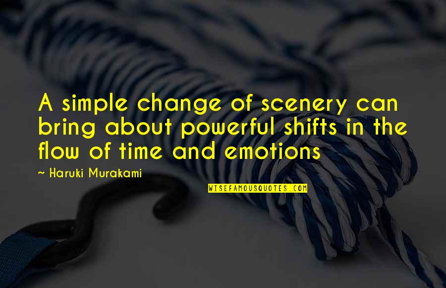 Aries Quotes And Quotes By Haruki Murakami: A simple change of scenery can bring about Aries Quotes And Quotes By Haruki Murakami: A simple change of scenery can bring about