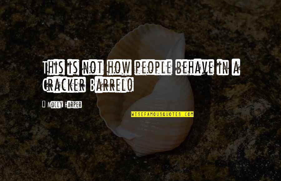 Arietta Ny Quotes By Molly Harper: This is not how people behave in a Arietta Ny Quotes By Molly Harper: This is not how people behave in a