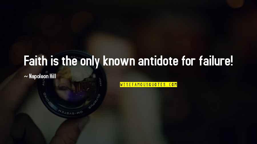 Arietta Winery Quotes By Napoleon Hill: Faith is the only known antidote for failure! Arietta Winery Quotes By Napoleon Hill: Faith is the only known antidote for failure!