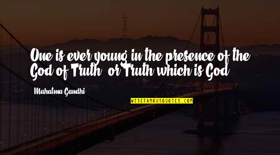 Ariety Quotes By Mahatma Gandhi: One is ever young in the presence of