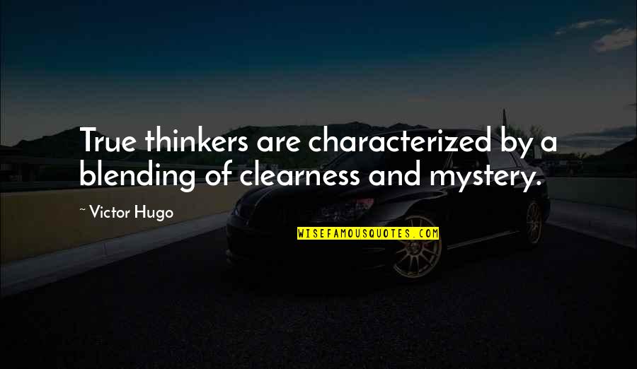 Arifin Nisho Quotes By Victor Hugo: True thinkers are characterized by a blending of