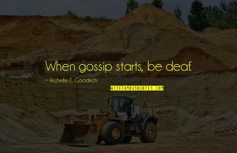 Arijit Singh Fans Quotes By Richelle E. Goodrich: When gossip starts, be deaf.