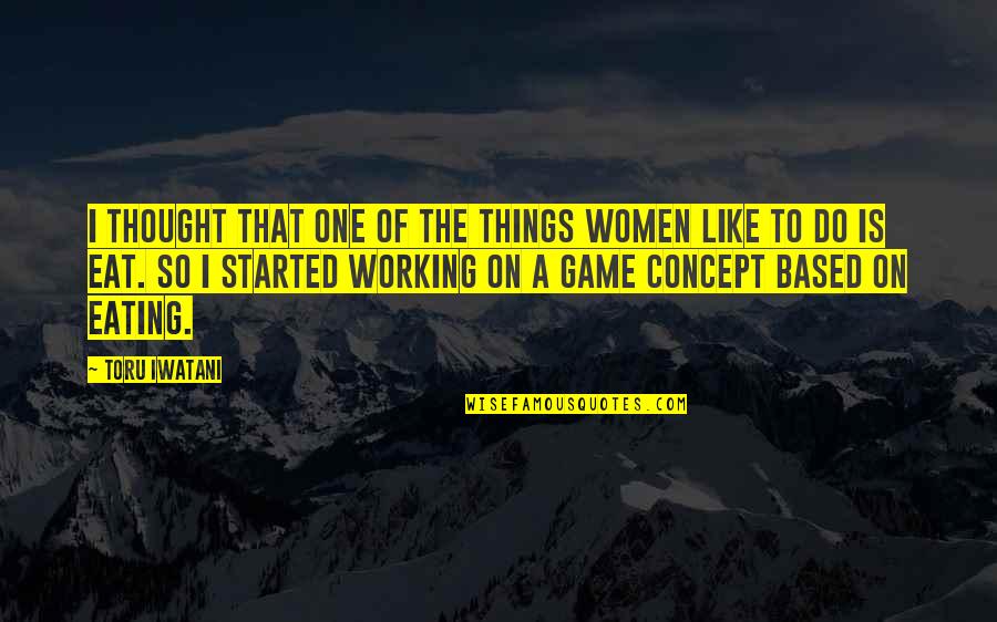 Arik Einstein Quotes By Toru Iwatani: I thought that one of the things women Arik Einstein Quotes By Toru Iwatani: I thought that one of the things women