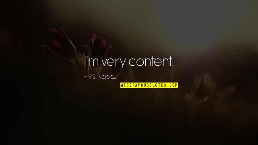 Arik Einstein Quotes By V.S. Naipaul: I'm very content.