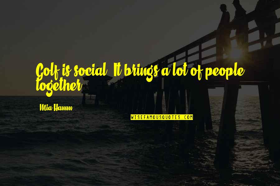 Arikawa General Store Quotes By Mia Hamm: Golf is social. It brings a lot of