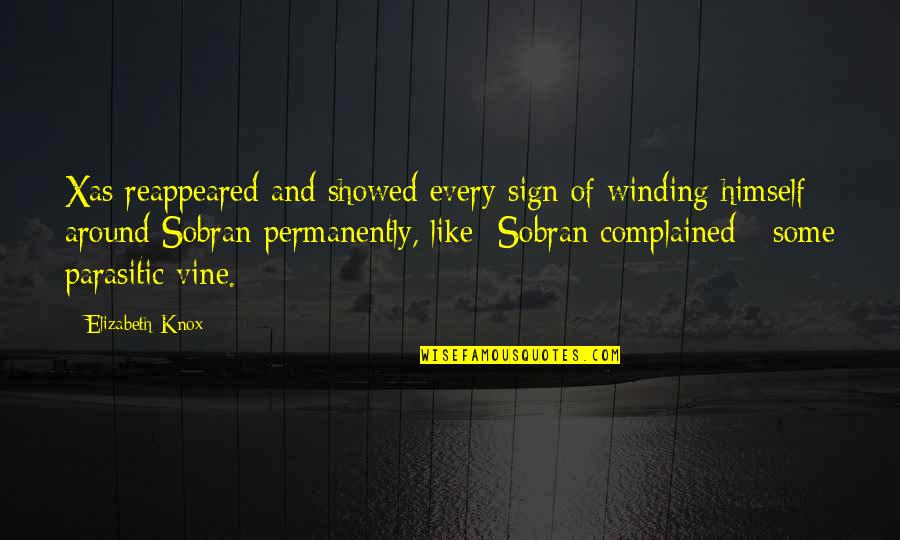 Ariles Quotes By Elizabeth Knox: Xas reappeared and showed every sign of winding