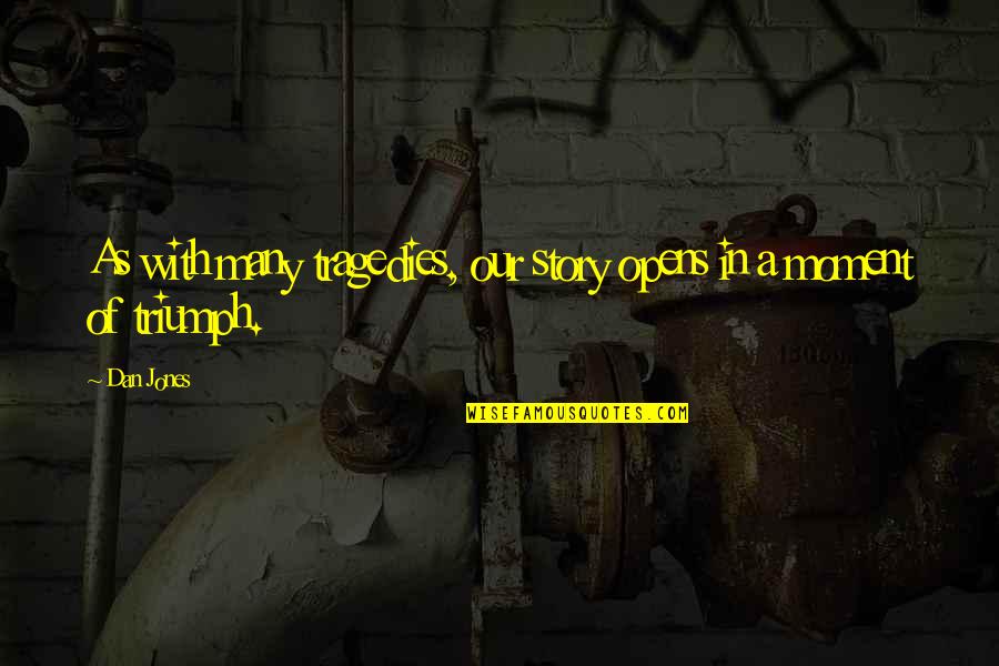 Arimaa's Quotes By Dan Jones: As with many tragedies, our story opens in