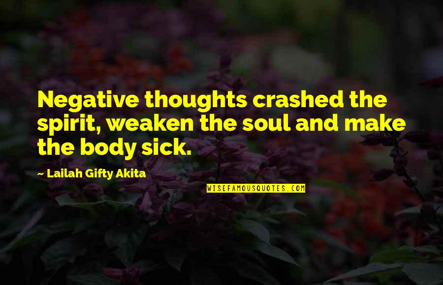 Arimaa's Quotes By Lailah Gifty Akita: Negative thoughts crashed the spirit, weaken the soul Arimaa's Quotes By Lailah Gifty Akita: Negative thoughts crashed the spirit, weaken the soul