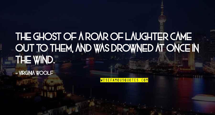 Arimaa's Quotes By Virginia Woolf: The ghost of a roar of laughter came Arimaa's Quotes By Virginia Woolf: The ghost of a roar of laughter came