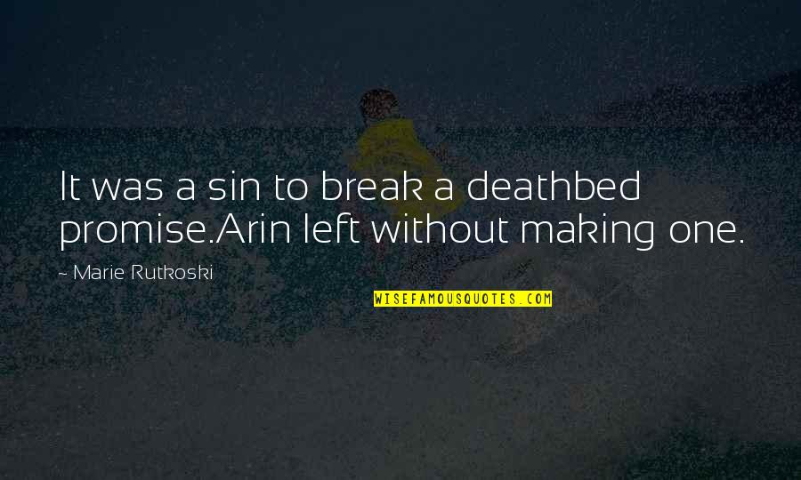 Arin Quotes By Marie Rutkoski: It was a sin to break a deathbed
